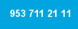 953 711 21 11